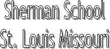 Sherman School
St. Louis Missouri